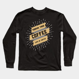 ღ Todays task is COFFEE ღ funny quote Long Sleeve T-Shirt